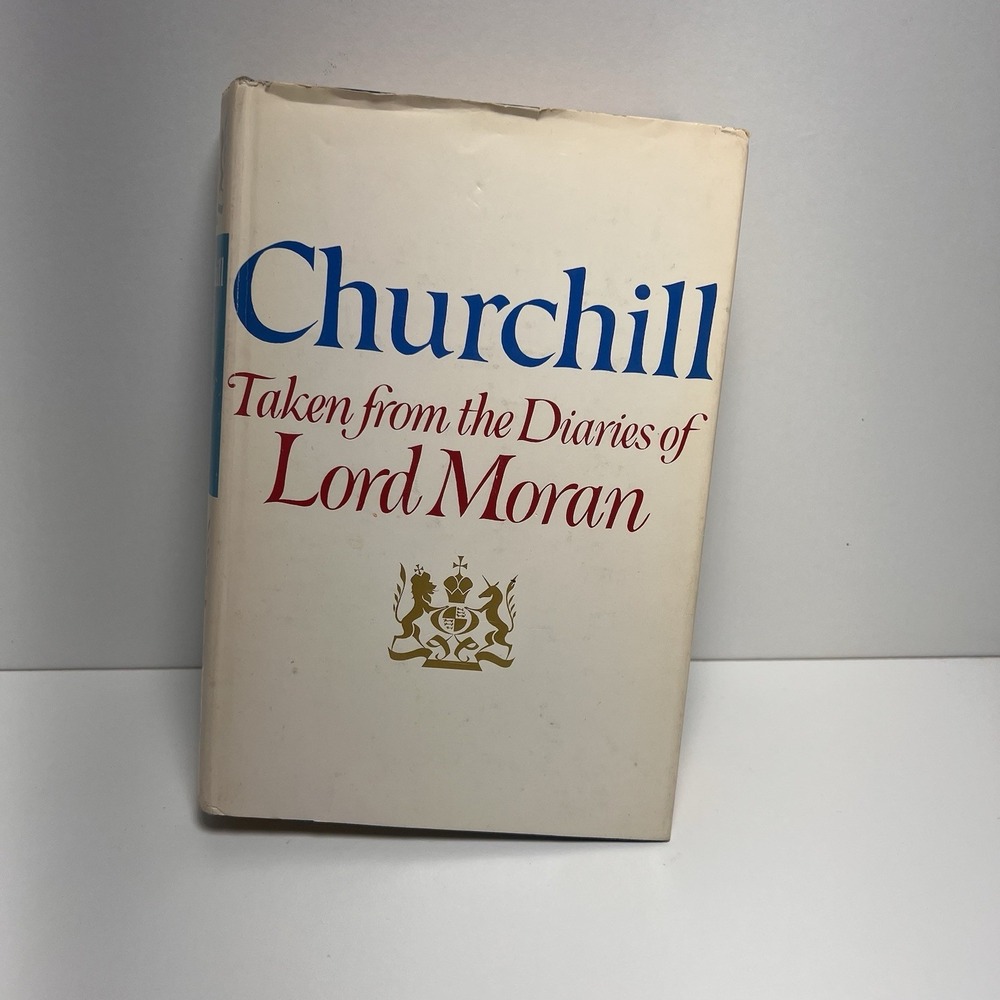 Churchill : Taken From The Diaries of Lord Moran Hardcover, First Edition 1966